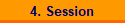 4. Session